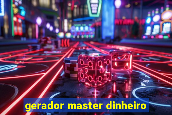 gerador master dinheiro